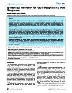 Spontaneous Innovation for Future Deception in a Male Chimpanzee Mathias Osvath1*, Elin Karvonen2 1 Department of Cognitive Science, Lund University, Lund, Sweden, 2 Lund University Primate Research Station Furuvik, Furu