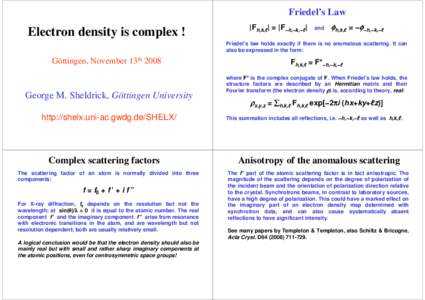Friedel’s Law  Electron density is complex ! |Fh,k,ℓ| = |F−h,−k,−ℓ|
