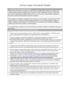 Air Force Leader’s Post Suicide Checklist AF Leader’s Post-Suicide Checklist Purpose: This checklist is designed to assist leaders in guiding their response to suicides and suicide attempts. Research suggests the res