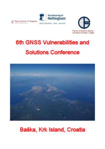 6th GNSS Vulnerabilities and Solutions Conference Baška, Krk Island, Croatia  21 -24 May 2012