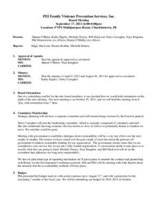 PEI Family Violence Prevention Services, Inc. Board Meeting September 17, [removed]:00-8:00pm) Location: FVPS Multipurpose Room, Charlottetown, PE Present: