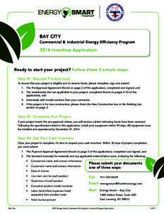 BAY CITY Commercial & Industrial Energy Efficiency Program 2014 Incentive Application  Ready to start your project? Follow these 3 simple steps.