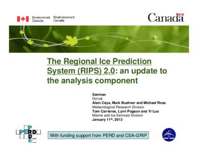 The Regional Ice Prediction System (RIPS) 2.0: an update to the analysis component Seminar Dorval Alain Caya, Mark Buehner and Michael Ross
