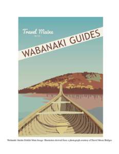 Wabanaki Guides Exhibit Main Image: Illustration derived from a photograph courtesy of David Moses Bridges  FOR IMMEDIATE RELEASE Abbe Museum 26 Mount Desert Street Bar Harbor, ME 04609