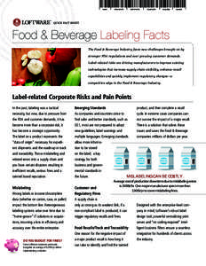 QUICK FACT SHEET  Food & Beverage Labeling Facts The Food & Beverage Industry faces new challenges brought on by stronger FDA regulations and ever growing customer demands. Label-related risks are driving manufacturers t