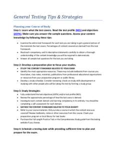 General Testing Tips & Strategies Planning your Course of Study Step 1: Learn what the test covers. Read the test profile (NES) and objectives (AEPA). Make sure you answer the sample questions. Assess your content knowle