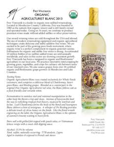 Frey Vineyards ORGANIC AGRICULTURIST BLANC 2013 Frey Vineyards is a leader in organic non-sulfited winemaking. Located in Mendocino County, California, Frey was founded in 1980 as the nation’s first organic winery and 