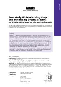 February[removed]Case study 62: Maximising sleep and minimising potential harms (for GPs, pharmacists, nurses and other health professionals) NPS case studies are designed to help you refine your clinical decision-making s