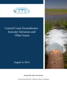 Central Coast Groundwater: Seawater Intrusion and Other Issues August 4, 2014