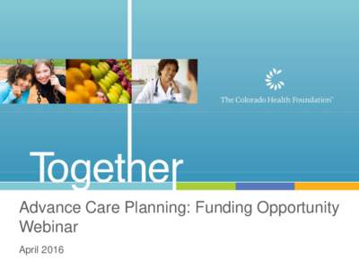 Advance Care Planning: Funding Opportunity Webinar April 2016 Refined TCHF Goals and Strategies 2023 OUTCOME GOALS & MEASURES