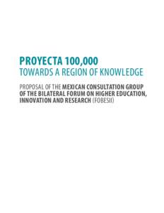 PROPOSAL OF THE MEXICAN CONSULTATION GROUP OF THE FOBESII  PROYECTA 100,000 TOWARDS A REGION OF KNOWLEDGE PROPOSAL OF THE MEXICAN CONSULTATION GROUP