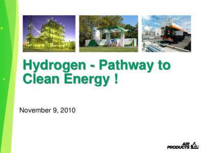 Hydrogen - Pathway to Clean Energy ! November 9, 2010 1