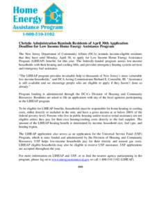 Christie Administration Reminds Residents of April 30th Application Deadline for Low Income Home Energy Assistance Program The New Jersey Department of Community Affairs (DCA) reminds income-eligible residents that they 