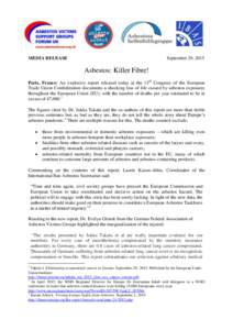 MEDIA RELEASE  September 29, 2015 Asbestos: Killer Fibre! Paris, France: An explosive report released today at the 13th Congress of the European