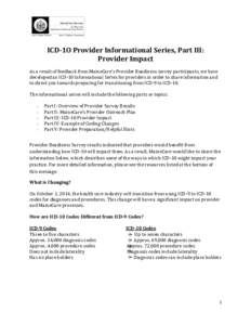 ICD-1O Provider Informational Series, Part III: Provider Impact As a result of feedback from MaineCare’s Provider Readiness survey participants, we have developed an ICD-10 Informational Series for providers in order t