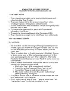 STAR OF THE REPUBLIC MUSEUM WASHINGTON-ON-THE-BRAZOS STATE HISTORIC SITE TOUR OBJECTIVES: 1. To give the students an insight into the social, political, economic, and cultural life of the Texas Republic.