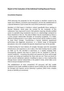 Report of the Evaluation of the Individual Funding Request Process  Consultation Response IPEM welcomes the proposals for the IFR process in Northern Ireland to be made more efficient, consistent and transparent, and for