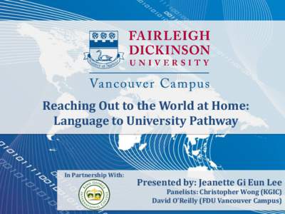 Reaching Out to the World at Home: Language to University Pathway In Partnership With:  Presented by: Jeanette Gi Eun Lee