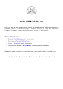 BANDI DEI PREMI SIMP[removed]Come ogni anno la SIMP bandisce alcuni concorsi per premiare giovani studiosi e/o ricercatori, di nazionalità italiana, il cui lavoro sia rivolto a sviluppare argomenti nei campi della Mineral