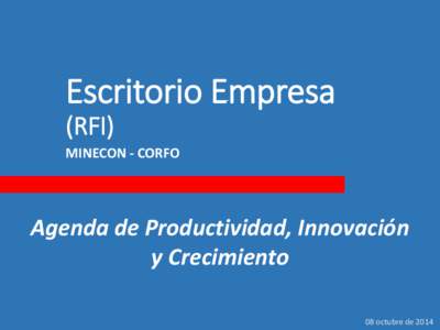 Escritorio Empresa (RFI) MINECON - CORFO Agenda de Productividad, Innovación y Crecimiento