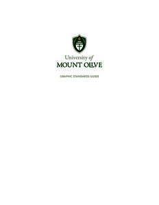 GRAPHIC STANDARDS GUIDE  CONSISTENT GRAPHIC IDENTITY The University of Mount Olive must have a consistent, cohesive graphic identity. In terms