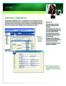 What’s New in SageCRM v6.1 The latest release of SageCRM, version 6.1, is designed to make your workday easier and more productive. Offering improved Microsoft® Outlook® integration, new data management and field cus