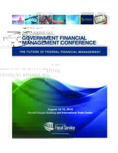 .  THE FUTURE OF FEDERAL FINANCIAL MANAGEMENT WELCOME TO THE 28th ANNUAL GOVERNMENT FINANCIAL MANAGEMENT CONFERENCE Welcome to the 28th Annual Government Financial Management Conference at the Ronald Reagan