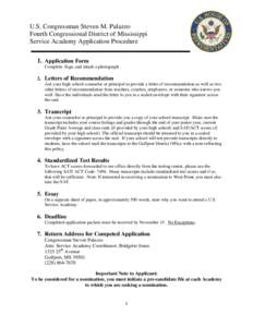 U.S. Congressman Steven M. Palazzo Fourth Congressional District of Mississippi Service Academy Application Procedure 1. Application Form Complete, Sign, and attach a photograph