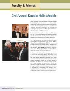 Faculty & Friends 3rd Annual Double Helix Medals For the third year, Double Helix Medals have been awarded by Cold Spring Harbor Laboratory to extraordinary individuals who have raised awareness of the importance of gene