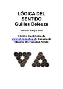 LÓGICA DEL SENTIDO Guilles Deleuze Traducción de Miguel Morey  Edición Electrónica de