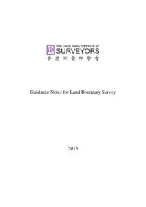 Guidance Notes for Land Boundary Survey  2013 Acknowledgement The introduction of the HKIS Guidance Notes for Land Boundary Survey 2013