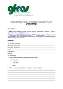 EXTENSION POLICY “GUIDE”: IS IT NEEDED? HOW SHOULD IT LOOK? QUESTIONNAIRE 20 September 2013 Introduction A policy can be defined as a rule to guide decisions and achieve outcomes; it is also a statement of intent or 