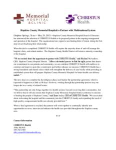 Hopkins County Memorial Hospital to Partner with Multinational System (Sulphur Springs, Texas – May 29, 2015) –Hopkins County Memorial Hospital Board of Directors has announced the selection of CHRISTUS Health as its