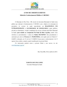 SECRETARIA MUNICIPAL DE SAÚDE  AVISO DE CREDENCIAMENTO Edital de Credenciamento Público nº. [removed]O Município de Boa Vista - RR, através da Secretaria Municipal de Saúde torna