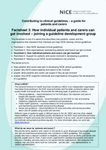 Contributing to clinical guidelines – a guide for patients and carers Factsheet 3: How individual patients and carers can get involved – joining a guideline development group This factsheet is one of a series that de