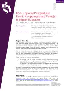 BSA Regional Postgraduate Event: Re-appropriating Value(s) in Higher Education 25th June 2015, The University of Manchester Keynote Speakers: