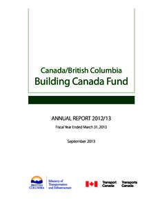 Canada/British Columbia  Building Canada Fund ANNUAL REPORT[removed]Fiscal Year Ended March 31, 2013