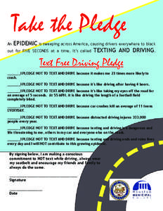 Take the Pledge EPIDEMIC is sweeping across America, causing drivers everywhere to black out for FIVE SECONDS at a time. It’s called TEXTING AND DRIVING. An  Text Free Driving Pledge