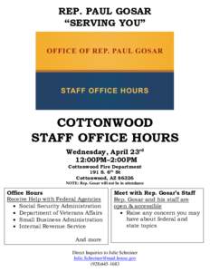 REP. PAUL GOSAR “SERVING YOU” COTTONWOOD STAFF OFFICE HOURS Wednesday, April 23rd