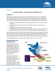 MarchIsland Health – Geographic Realignment Background: Island Health is realigning its program, service and administrative structures to a more geographic, community-based model. This shift originates from a 20