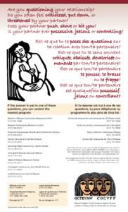 Are you questioning your relationship? Do you often feel criticized, put down, or threatened by your partner? Does your partner push, shove or hit you? Is your partner ever possessive, jealous or controlling? Est-ce que 