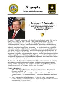 Biography Department of the Army Dr. Joseph F. Fontanella Director, U.S. Army Geospatial Center and Army Geospatial Information Officer