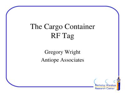 The Cargo Container RF Tag Gregory Wright Antiope Associates  Outline