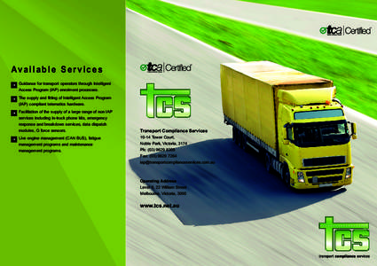 Av a i l a b l e S e r v i c e s Guidance for transport operators through Intelligent Access Program (IAP) enrolment processes. The supply and fitting of Intelligent Access Program (IAP) compliant telematics hardware. Fa