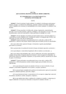 LEY 716.QUE SANCIONA DELITOS CONTRA EL MEDIO AMBIENTE. EL CONGRESO DE LA NACION PARAGUAYA SANCIONA CON FUERZA DE L E Y: Artículo 1º.- Esta Ley protege el medio ambiente y la calidad de vida humana contra quienes ordene