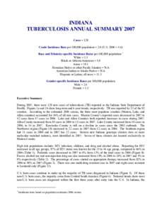 INDIANA TUBERCULOSIS ANNUAL SUMMARY 2007 Cases = 129 Crude Incidence Rate per 100,000 population = 2.0 (U.S. 2006 = 4.6) Race and Ethnicity-specific Incidence Rates per 100,000 population 1 White = 1.5