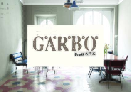 g.a.r.b.o. PRESS & PR G.A.R.B.O. Press & Pr is located in Milan’s historical neighborhood called “Porta Romana”. G.A.R.B.O. could simply be translated to English as “Tact”, but it is more than that, it is