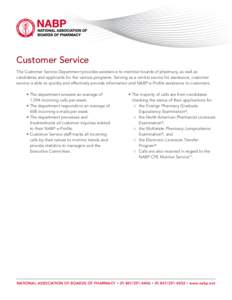 Customer Service The Customer Service Department provides assistance to member boards of pharmacy, as well as candidates and applicants for the various programs. Serving as a central source for assistance, customer servi