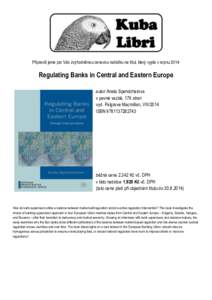 Připravili jsme pro Vás zvýhodněnou cenovou nabídku na titul, který vyjde v srpnu 2014:  Regulating Banks in Central and Eastern Europe autor Aneta Spendzharova v pevné vazbě, 176 stran vyd. Palgrave Macmillan, V