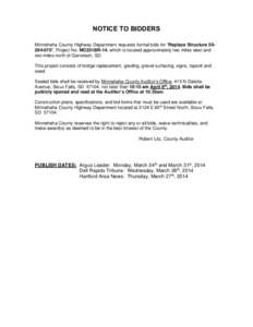 NOTICE TO BIDDERS Minnehaha County Highway Department requests formal bids for “Replace Structure[removed]”, Project No. MC251BR-14, which is located approximately two miles west and two miles north of Garretson, SD